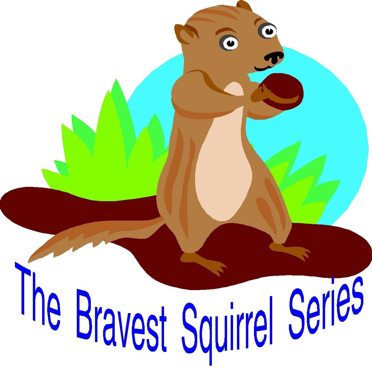 The Bravest Squirrel children's chapter book series. Print books and e-books. Fun for all ages. Be brave. Squirrel!