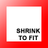 Shrink To Fit