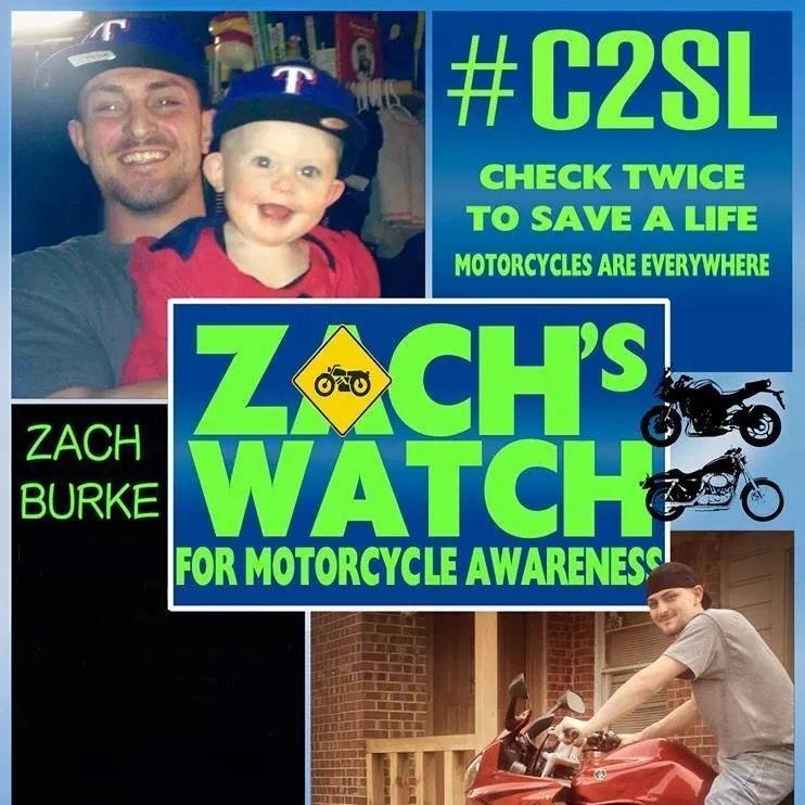 Zach's Watch is a group in remembrance of Zach Burke and to spread motorcycle awareness. Check Twice to Save a Life. #C2SL