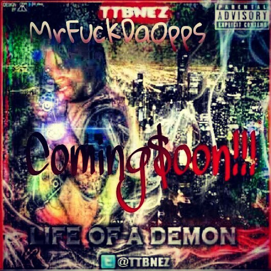 #LifeOfADemon Coming Soon @ttbnez FUCK DA OPPS  DEY WIT DA COPS DEY PLAYIN BOTH SIDES FUCK A TRIGGER HAPPY KILLA MY ÑIGGAZ SO TTB #DaReal039LAKEPARK