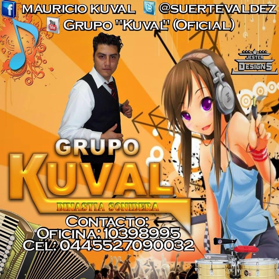 HOLA SOY EL DUEÑO DE GRUPO KUVAL GENERO CUMBIA SONIDERA CONTRATACIONES 0445527090032 TELCEL