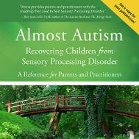 Almost Autism:  A Parent's Guide to Recovering Your Child from Sensory Processing Disorder, by Maria Rickert Hong, CHHC, AADP