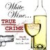 WhiteWineTrueCrime (@wwtcrime) Twitter profile photo