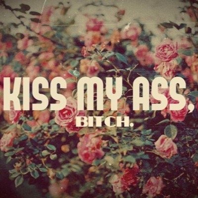 ClirisConti's profile picture. Kiss my ass , bitch. 
i'm in love F U C K .