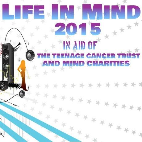 'Life in Mind 2015' Charity concert in aid of 'Mind' and 'Teenage Cancer Trust'. Our aim-Raising money for and awareness of teen cancer and mental health issues