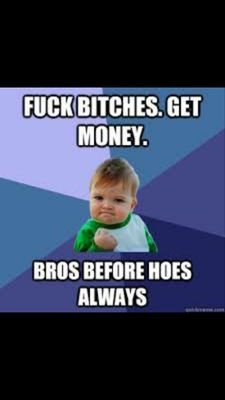 Bros before Hoes always. Dm me some funny experiences!