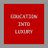 Education Into Luxe
