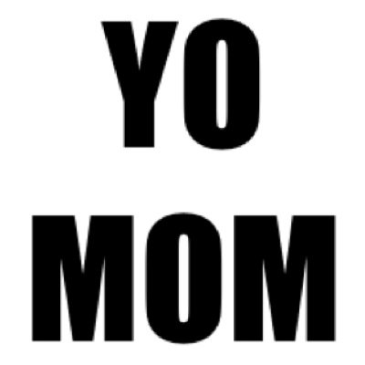 YoMomHun's profile picture. Randomly reply to your tweets with, yo mom... / i hope i make you giggle / business: hell no am i given out me email / follow me? i follow you back