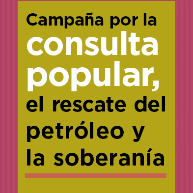 Campaña por la consulta popular, el rescate del petróleo y la soberanía. Firma nuestra petición http://t.co/WiIPoqeRiW