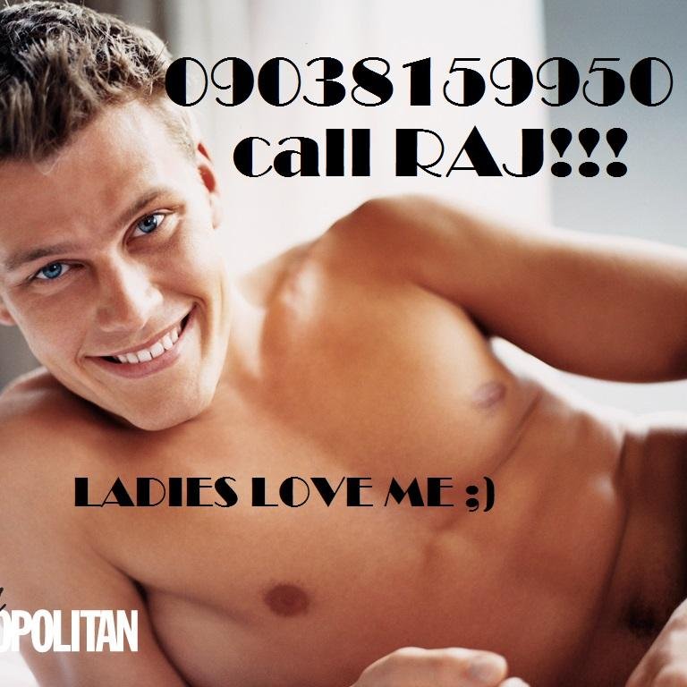 feeling lonely !!..need fun???
sms/call RAJ on 09038159950
Anyone (Female) who want some fun and enjoyment with safety and privacy???Just contact me - msg me in