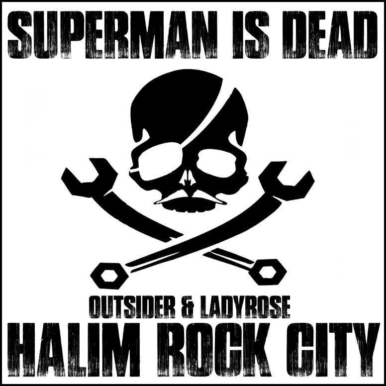 FROM HALIM FOR SUPERMAN IS DEAD | to stand alone without selfishness, no senior no juniors .