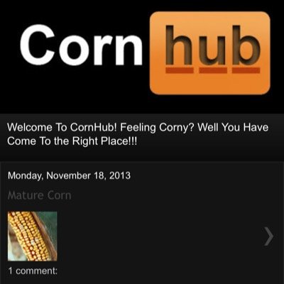 Feeling Corny?! If so you've cum to the right place.