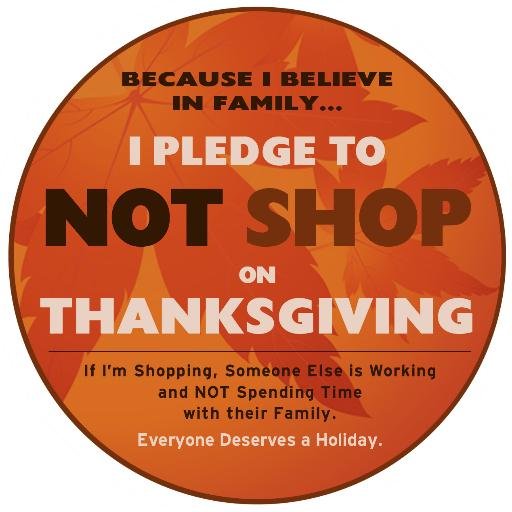 Original site of the I Pledge to Not Shop on Thanksgiving button. Contact: thanksgivingpledge@gmail.com