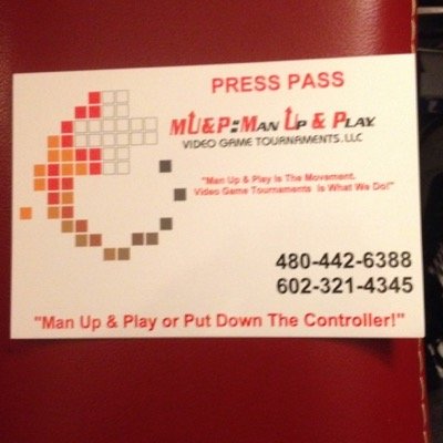 MU&P: Man Up & Play Video Game Tournaments LLC Mantra: Man Up & Play is the Movement. Video Game Tournaments Is What We Do!