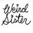 WEIRD SISTER