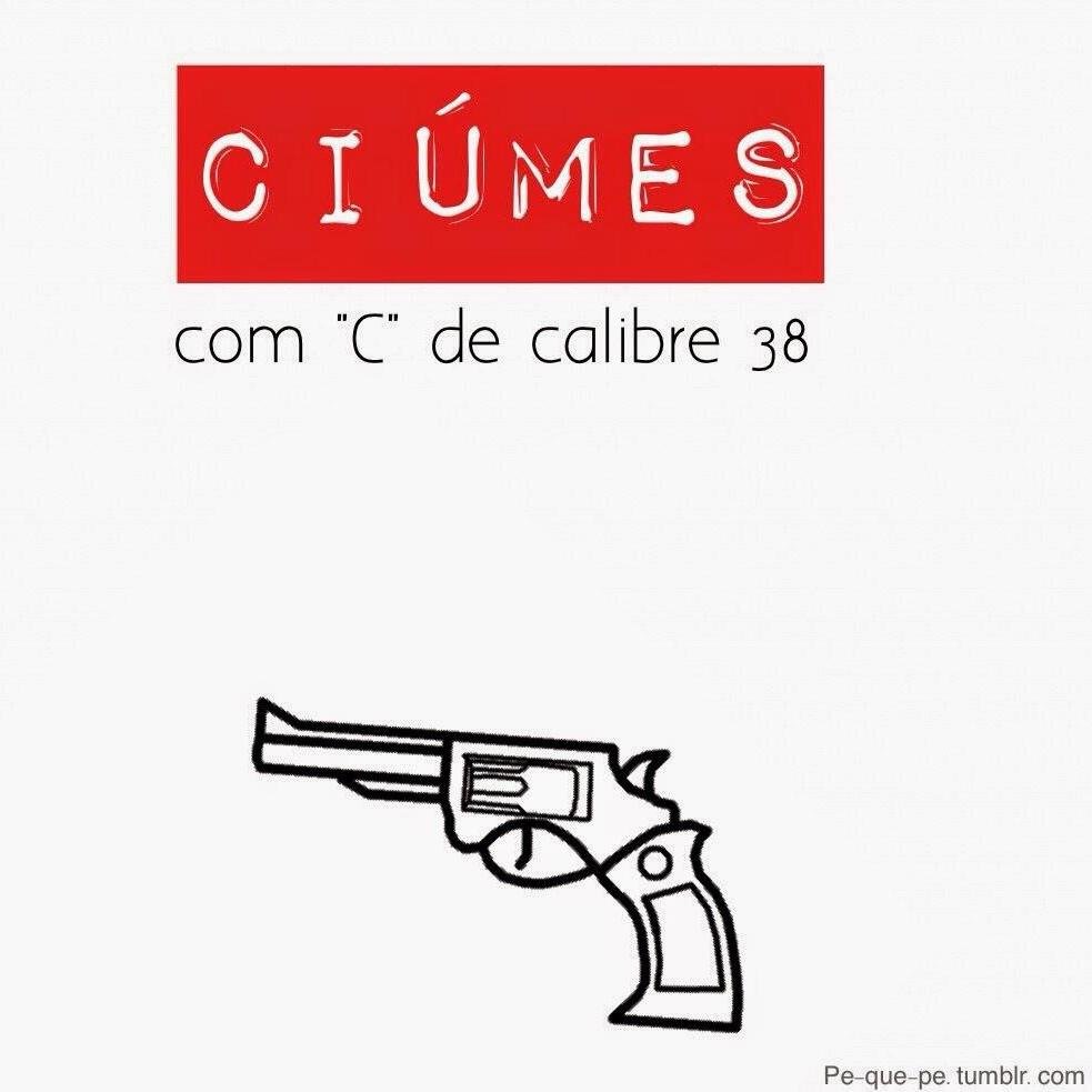Não tenho ciúmes, mas se a suas amigas chegar perto de você , a minha mão pode sem querer acabar na cara dela :)