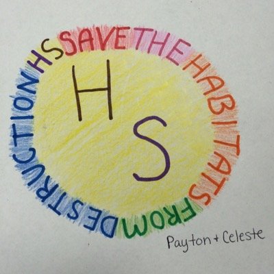 •Payton and Celeste •Save the Habitats From Destruction! •Call 1 (800)-SAVIORS save your habitats now! •AAE school project