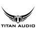Titan Audio (@titanaudiogroup) Twitter profile photo