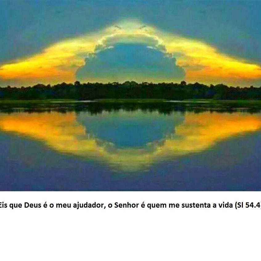 “Eis que Deus é o meu ajudador, o Senhor é quem me sustenta a vida [...]” (Sl 54.4)