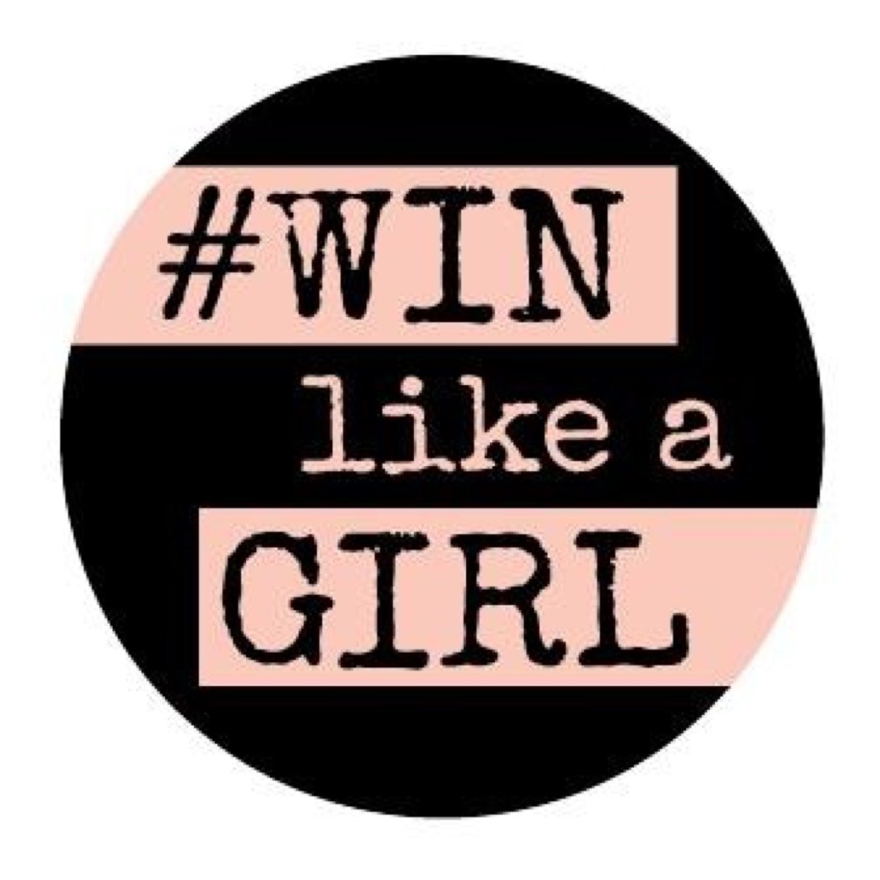 work like a girl, play like a girl, be tough like a girl, #winlikeagirl