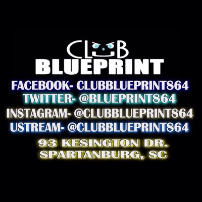 CLUB BLUEPRINT NIGHTCLUB 93 KENSINGTON DR. SPARTANBURG, SC