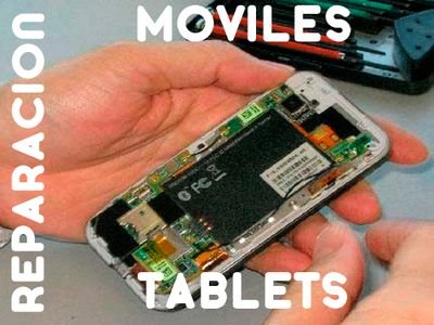 Reparaciones de móviles y tabletas.
