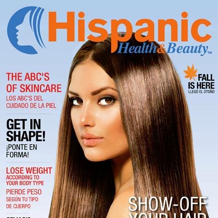 Hispanic Health & Beauty Magazine  - The nation's first bilingual lifestyle magazine dedicated to Latinas' Health & Beauty + Fashion and Entertainment. Enjoy!