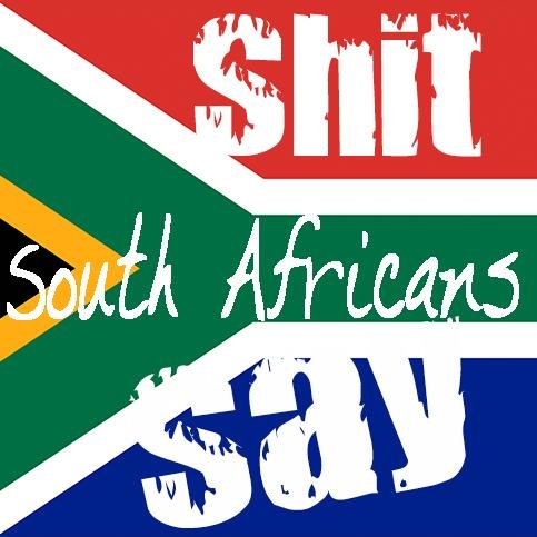 South African Memes | South African Comedy | Funny pictures of South Africa. It's Proudly South African. Share the good Shit South Africans Say #shit_sa_say