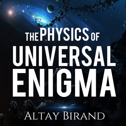 Author of The Physics of Universal Enigma