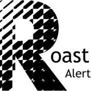 We will let you know about all of the roasts in the community! Use the hash tag #RoastAlert or, @RoastAlert to let us know when you spot a roast!