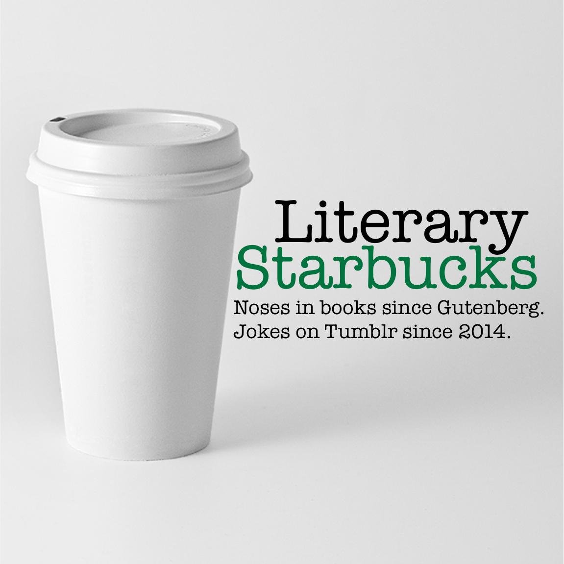 Drinks are up for your favorite authors and characters. We are in no way affiliated with Starbucks.