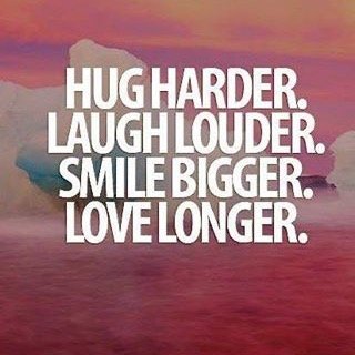 Enjoy yourself, be happy & laugh lots !