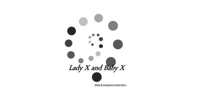 Lady X and Baby X is a Design and Manufacturing Company. Est. 2000. Specialising in various product ranges