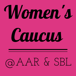 The Women’s Caucus is a grass-roots group whose constituency includes women members of the American Academy of Religion and the Society of Biblical Literature.