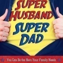 Super Dad. Super Husband. Nothing more. Nothing Less.