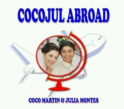 CocoJul Abroad--- Lovers and Supporters of Julia Montes  and Coco Martin all over the World!!!