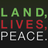 Land, Lives, Peace