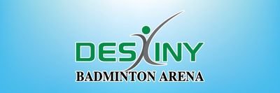 Destiny  Badminton Arena