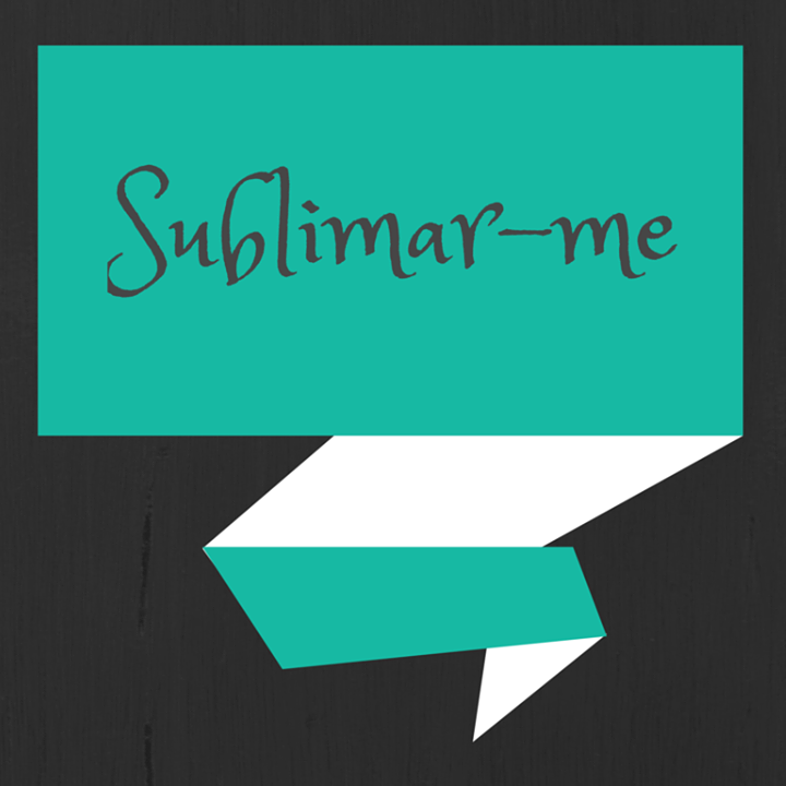 Eu sublimo, tu sublimas, nós sublimes.