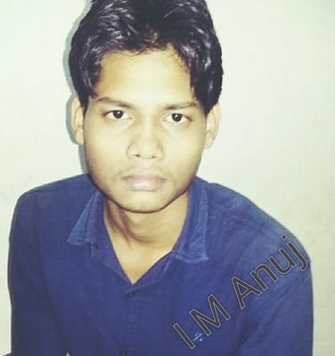 I am well known as anuj rajpoot...  and plzzz don't underestimate me and my power...  yoyo Anuj