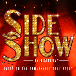 SIDE SHOW is one of the most anticipated musicals to open this fall. It will never leave you.