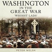 A book about the people of Washington Tyne & Wear (ex County Durham) in the Great War