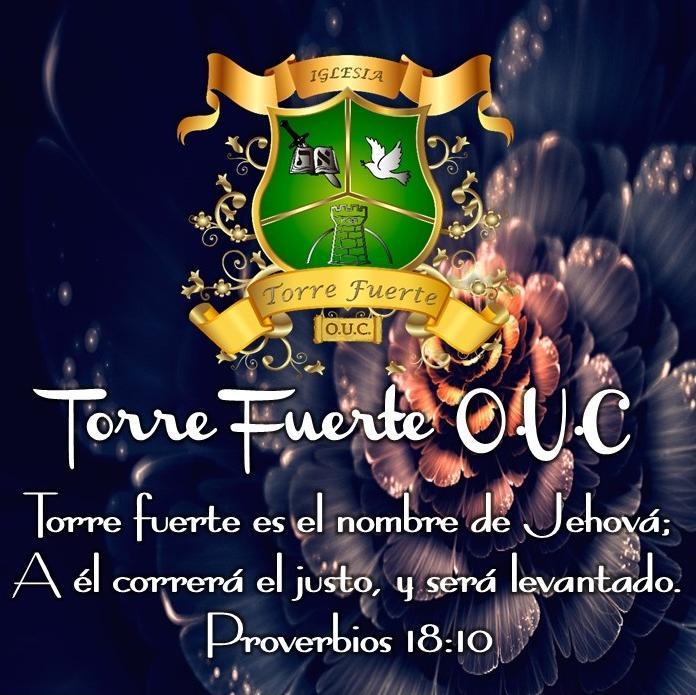 TORRE FUERTE ES EL NOMBRE DE JEHOVÁ; A EL CORRERA EL JUSTO Y SERA LEVANTADO PROVERBIOS 18:10