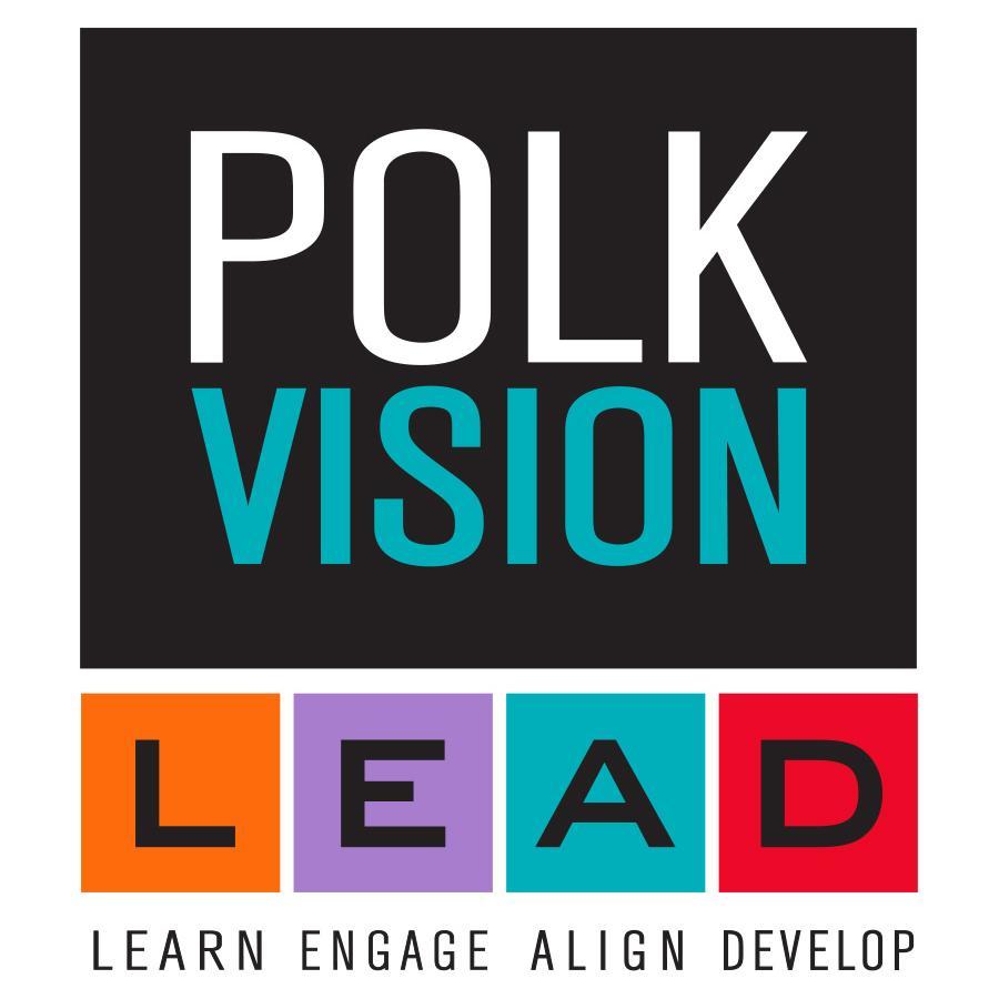 Polk Vision: partnership of organizations, businesses & government working collaboratively to make Polk County a premier place to learn, live, work and play!