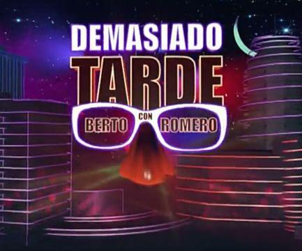 Demasiado Tarde, el programa mas transgresor de la tv que se emite muy tarde y que lo presenta Berto Romero