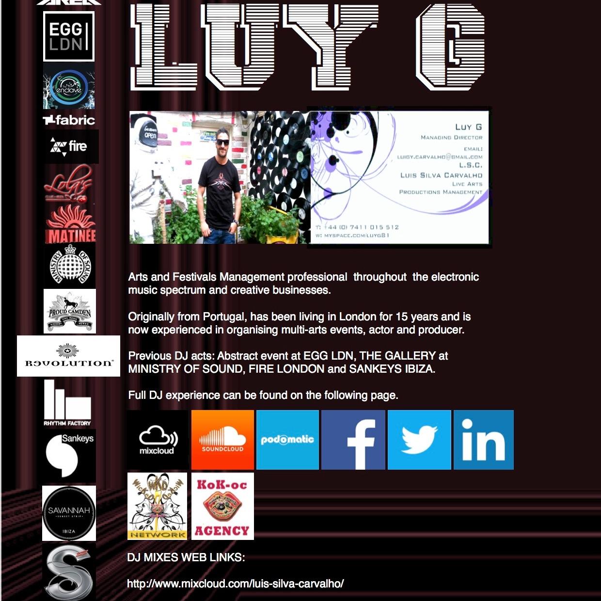 L.S.C. 
Luis Silva Carvalho
Arts Management graduate
Live Arts Productions Management 
DJ and producer