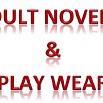 Adult Novelty & Play Wear offers a large variety of affordable, fun and sensual products to satisy your personal pleasures!!