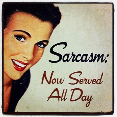 Smartass Sarcasm right when you need it