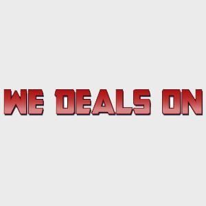 We’re here to make sure you get the best deals possible. Use #WeDealsOn to let everyone know where you found such great offers.