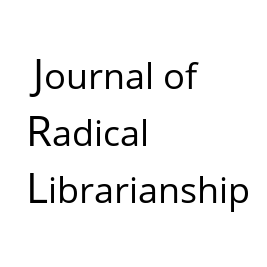 Journal of Radical Librarianship - an open access journal about critical library and information theory and practice.